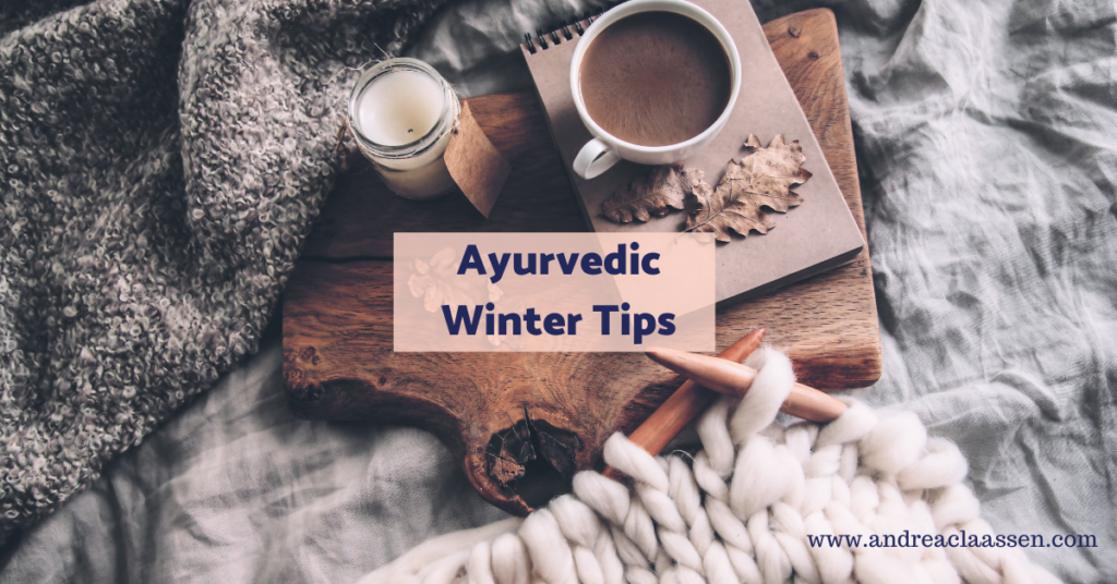 Ayurvedic Routines For The Winter Season ⋆ Andrea Claassen