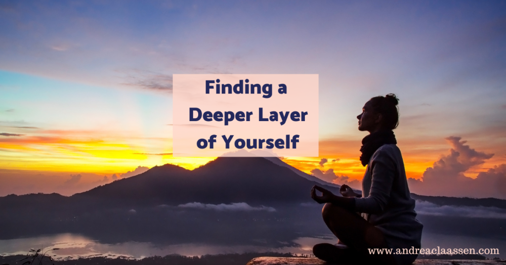 Finding a Deeper Layer of Yourself ⋆ Andrea Claassen