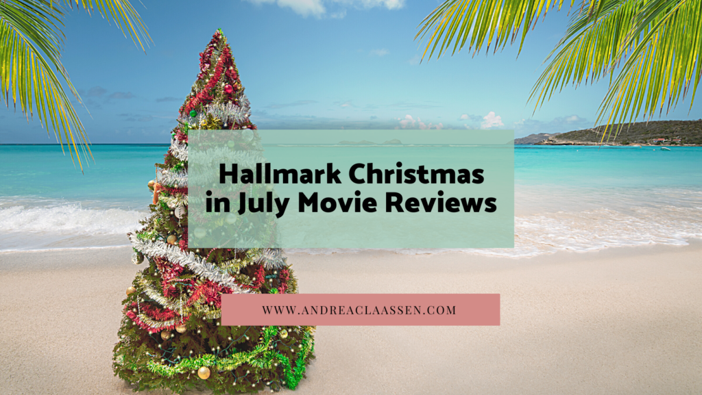 Hallmark July Summer Movie Reviews ⋆ Andrea Claassen